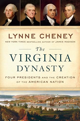 9781101980040: The Virginia Dynasty: Four Presidents and the Creation of the American Nation