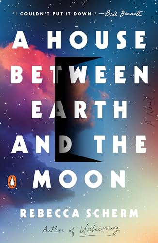 Stock image for A House Between Earth and the Moon: A Novel for sale by BooksRun