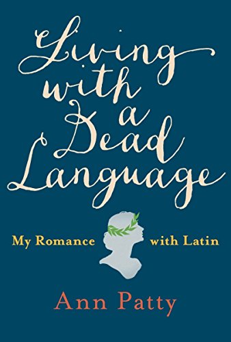 Stock image for Living with a Dead Language: My Romance with Latin for sale by SecondSale