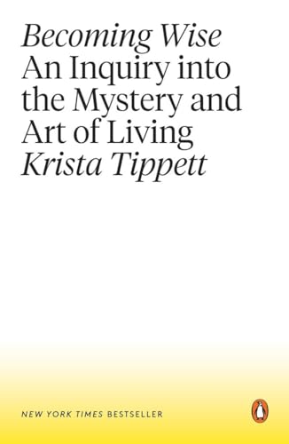 Imagen de archivo de Becoming Wise: An Inquiry into the Mystery and Art of Living a la venta por Your Online Bookstore