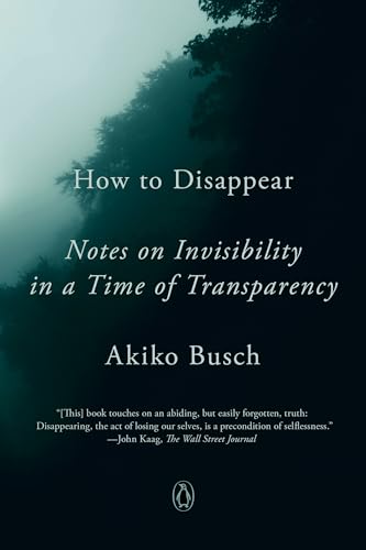 Stock image for How to Disappear: Notes on Invisibility in a Time of Transparency for sale by Zoom Books Company