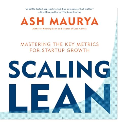 Beispielbild fr Scaling Lean: Mastering the Key Metrics for Startup Growth zum Verkauf von BooksRun