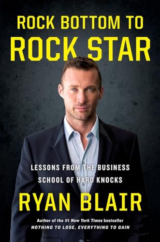 Stock image for Rock Bottom to Rock Star: Lessons from the Business School of Hard Knocks for sale by SecondSale