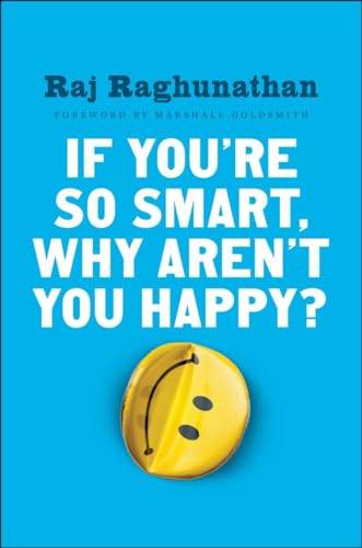 Imagen de archivo de If You're So Smart, Why Aren't You Happy? a la venta por SecondSale