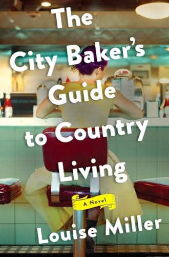 Stock image for The City Baker's Guide to Country Living: A Novel for sale by ZBK Books