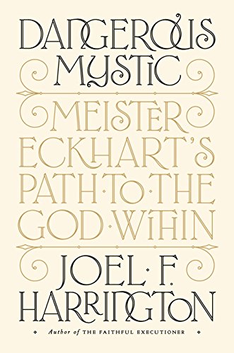 Beispielbild für Dangerous Mystic : Meister Eckhart's Path to the God Within zum Verkauf von Better World Books