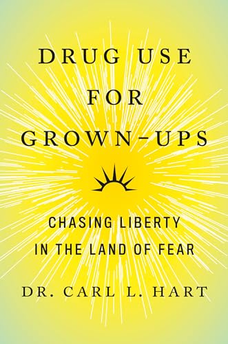 Stock image for Drug Use for Grown-Ups: Chasing Liberty in the Land of Fear for sale by Bulk Book Warehouse