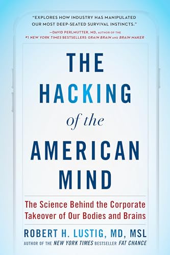 Stock image for The Hacking of the American Mind : The Science Behind the Corporate Takeover of Our Bodies and Brains for sale by Better World Books