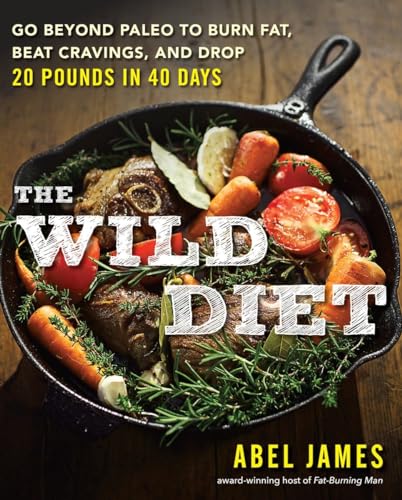 Stock image for The Wild Diet: Go Beyond Paleo to Burn Fat, Beat Cravings, and Drop 20 Pounds in 40 days for sale by SecondSale