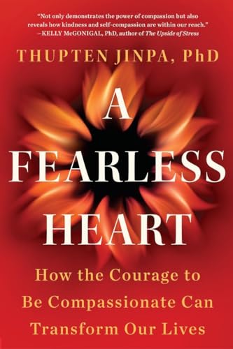 Stock image for A Fearless Heart: How the Courage to Be Compassionate Can Transform Our Lives for sale by ThriftBooks-Reno