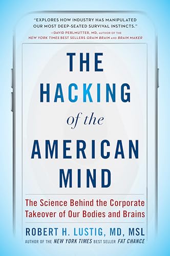 Stock image for The Hacking of the American Mind: The Science Behind the Corporate Takeover of Our Bodies and Brains for sale by HPB-Emerald