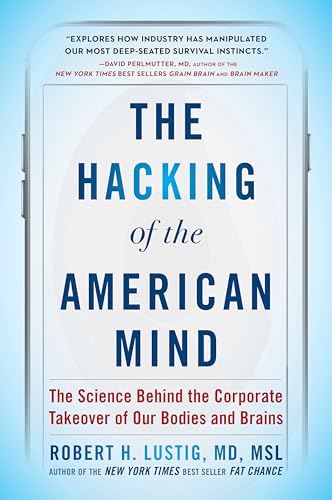 9781101982945: The Hacking of the American Mind: The Science Behind the Corporate Takeover of Our Bodies and Brains