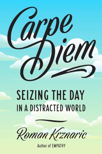 9781101983126: Carpe Diem: Seizing the Day in a Distracted World
