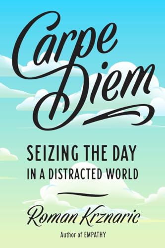 Imagen de archivo de Carpe Diem : Seizing the Day in a Distracted World a la venta por Better World Books