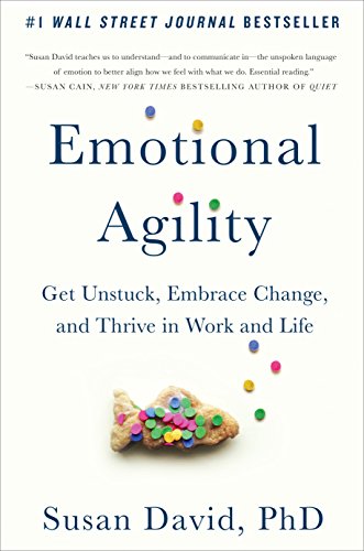 9781101983195: Emotional Agility: Get Unstuck, Embrace Change, and Thrive in Work and Life