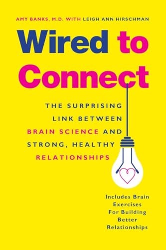 Imagen de archivo de Wired to Connect: The Surprising Link Between Brain Science and Strong, Healthy Relationships a la venta por SecondSale