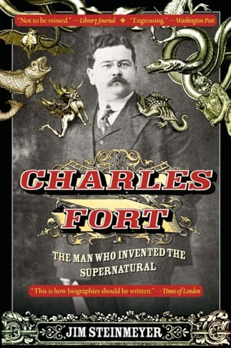 9781101983232: Charles Fort: The Man Who Invented the Supernatural