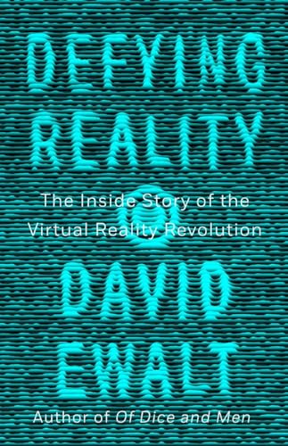 Stock image for Defying Reality: The Inside Story of the Virtual Reality Revolution for sale by PlumCircle