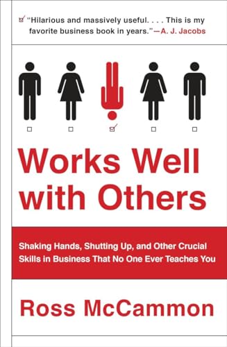 Stock image for Works Well with Others: Shaking Hands, Shutting Up, and Other Crucial Skills in Business That No One Ever Teaches You for sale by ZBK Books