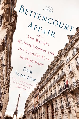 Imagen de archivo de The Bettencourt Affair: The World's Richest Woman and the Scandal That Rocked Paris a la venta por More Than Words