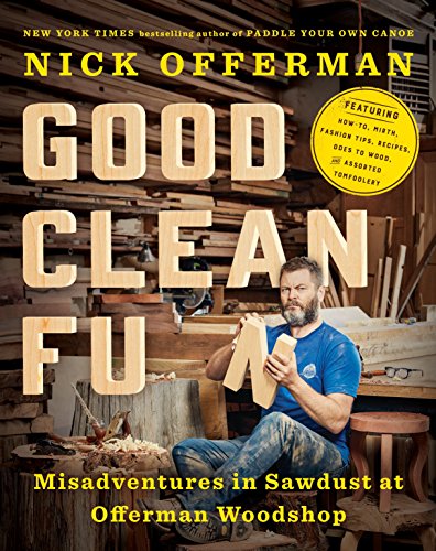 9781101984659: Good Clean Fun: Misadventures in Sawdust at Offerman Woodshop