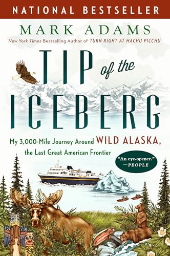 Beispielbild fr Tip of the Iceberg: My 3,000-Mile Journey Around Wild Alaska, the Last Great American Frontier zum Verkauf von SecondSale