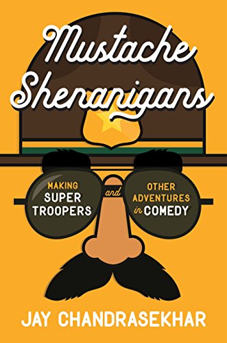 9781101985236: Mustache Shenanigans: Making Super Troopers and Other Adventures in Comedy
