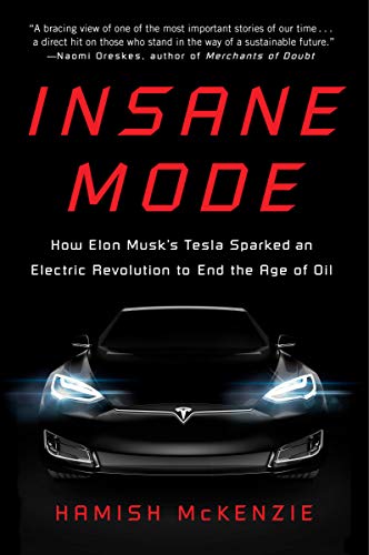 Beispielbild fr Insane Mode : How Elon Musk's Tesla Sparked an Electric Revolution to End the Age of Oil zum Verkauf von Better World Books