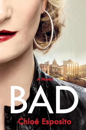 Imagen de archivo de Bad: A Novel (Mad, Bad, and Dangerous to Know Trilogy) a la venta por SecondSale