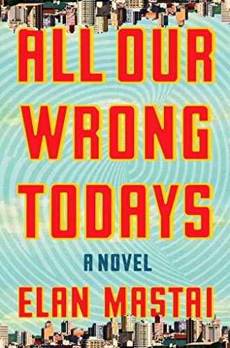 Stock image for All Our Wrong Todays for sale by WorldofBooks