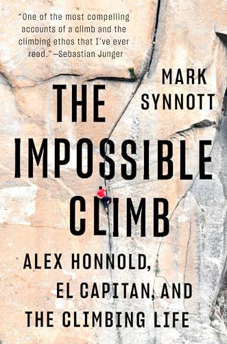 Stock image for The Impossible Climb: Alex Honnold, El Capitan, and the Climbing Life for sale by ZBK Books