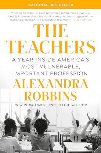 Imagen de archivo de The Teachers: A Year Inside Americas Most Vulnerable, Important Profession a la venta por KuleliBooks