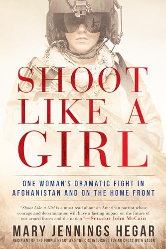 9781101988442: Shoot Like a Girl: One Woman's Dramatic Fight in Afghanistan and on the Home Front