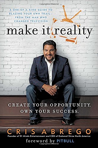 Beispielbild fr Make It Reality : Create Your Opportunity, Own Your Success zum Verkauf von Better World Books