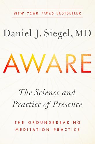 Stock image for Aware: The Science and Practice of Presence--The Groundbreaking Meditation Practice for sale by -OnTimeBooks-