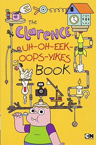 Imagen de archivo de The Clarence Uh-Oh-Eek-Oops-Yikes Book a la venta por -OnTimeBooks-