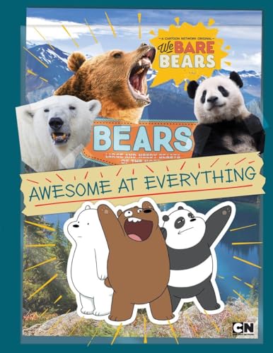 Stock image for Bears: Awesome at Everything (We Bare Bears) for sale by Goodwill of Colorado