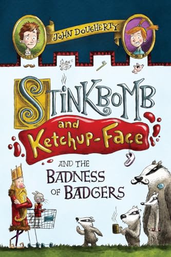 Stock image for Stinkbomb and Ketchup-Face and the Badness of Badgers for sale by Orion Tech