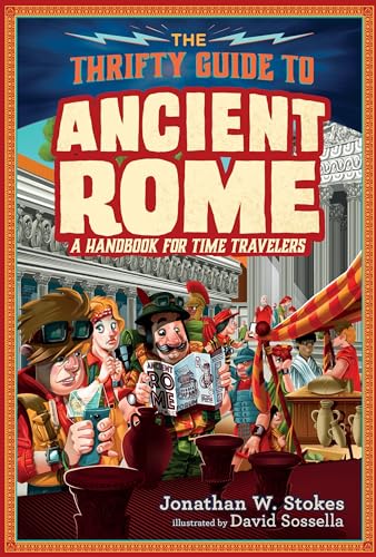 Stock image for The Thrifty Guide to Ancient Rome : A Handbook for Time Travelers for sale by Better World Books