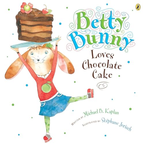 9781101998632: Betty Bunny Loves Chocolate Cake