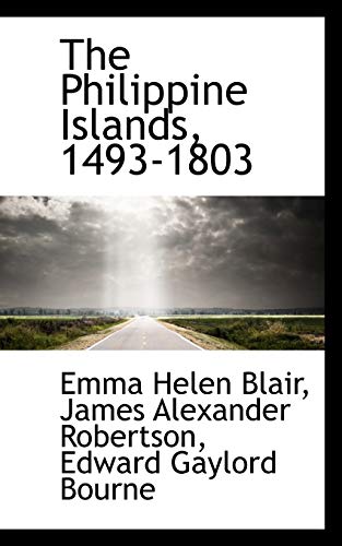The Philippine Islands, 1493-1803 (9781103002306) by Blair, Emma Helen
