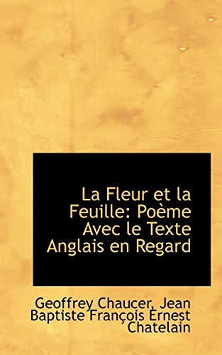 9781103003075: La Fleur Et La Feuille: Poeme Avec Le Texte Anglais En Regard: Po Me Avec Le Texte Anglais En Regard