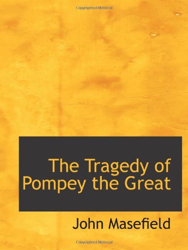The Tragedy of Pompey the Great (9781103003259) by Masefield, John