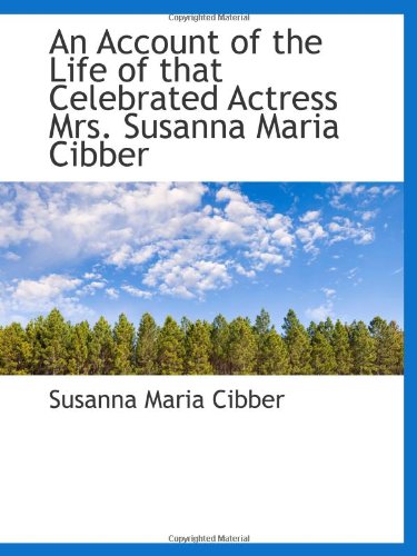 Stock image for An Account of the Life of that Celebrated Actress Mrs. Susanna Maria Cibber for sale by Revaluation Books