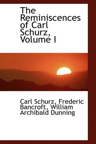 The Reminiscences of Carl Schurz (9781103004171) by Schurz, Carl