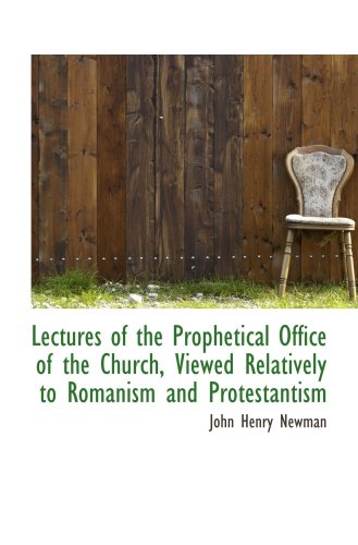 Stock image for Lectures of the Prophetical Office of the Church, Viewed Relatively to Romanism and Protestantism for sale by Revaluation Books