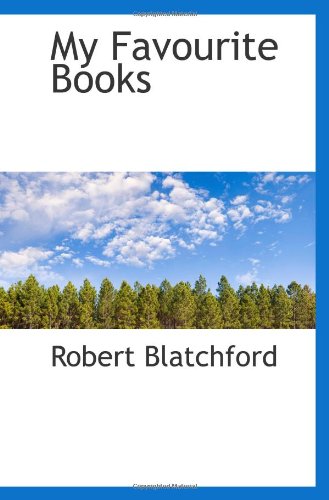 My Favourite Books (9781103004881) by Blatchford, Robert