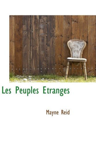 'les Peuples Etranges (French Edition) (9781103005055) by Reid, Mayne