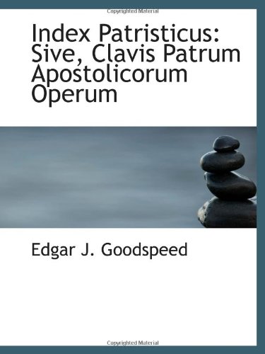 Stock image for Index Patristicus: Sive, Clavis Patrum Apostolicorum Operum for sale by Revaluation Books