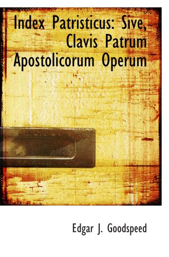 9781103005468: Index Patristicus: Sive, Clavis Patrum Apostolicorum Operum